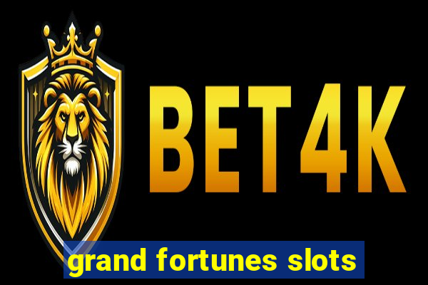 grand fortunes slots