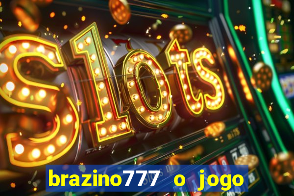 brazino777 o jogo da galera