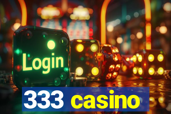 333 casino