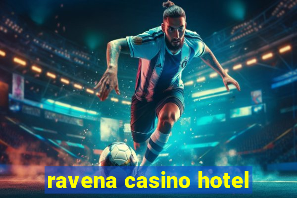 ravena casino hotel