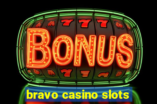 bravo casino slots