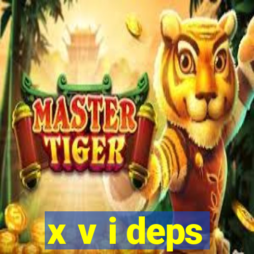 x v i deps