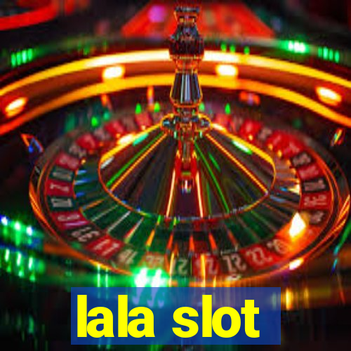 lala slot