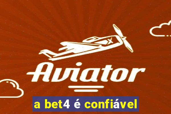 a bet4 é confiável