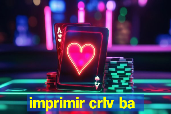 imprimir crlv ba