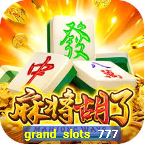 grand slots 777 paga mesmo