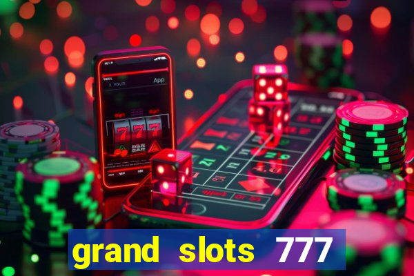 grand slots 777 paga mesmo