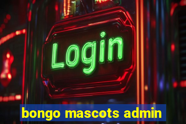 bongo mascots admin