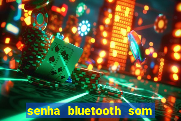 senha bluetooth som napoli 7997