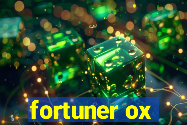 fortuner ox