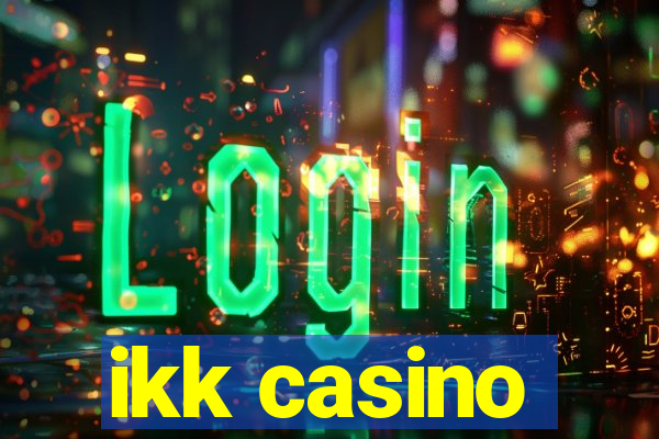 ikk casino