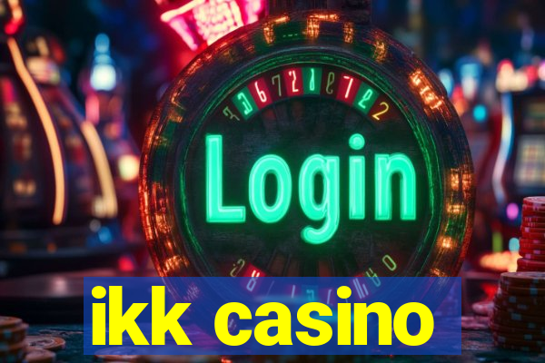 ikk casino