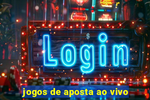 jogos de aposta ao vivo