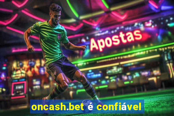 oncash.bet é confiável