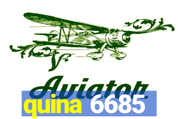 quina 6685