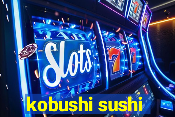 kobushi sushi