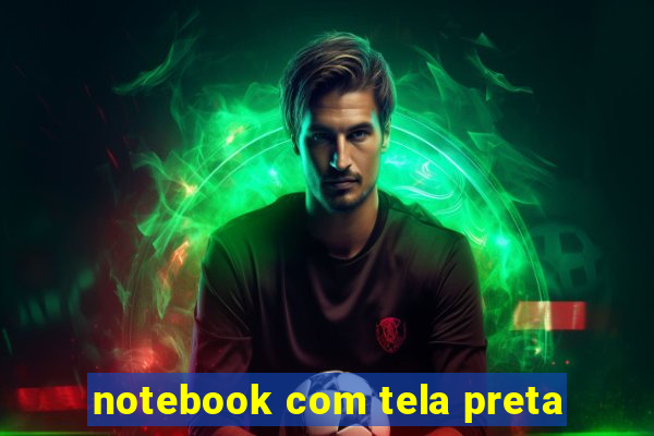 notebook com tela preta