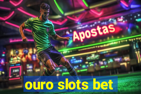 ouro slots bet