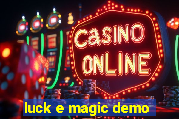 luck e magic demo