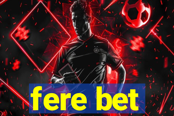 fere bet