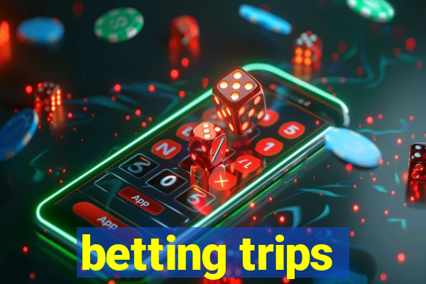 betting trips