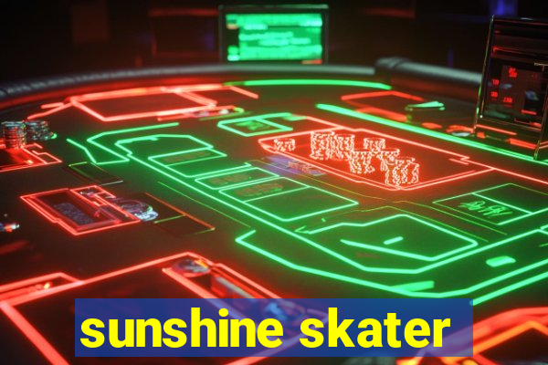 sunshine skater