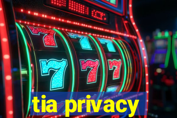 tia privacy