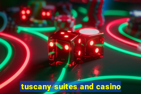 tuscany suites and casino