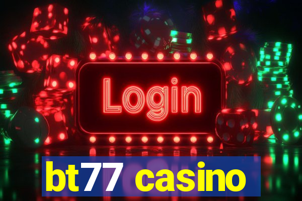 bt77 casino