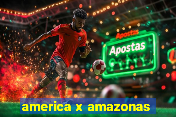 america x amazonas