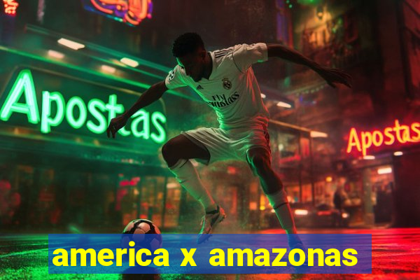 america x amazonas