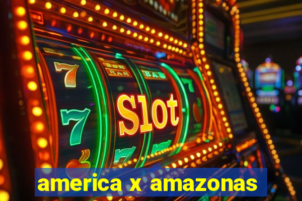 america x amazonas