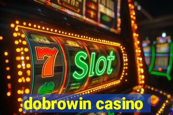 dobrowin casino