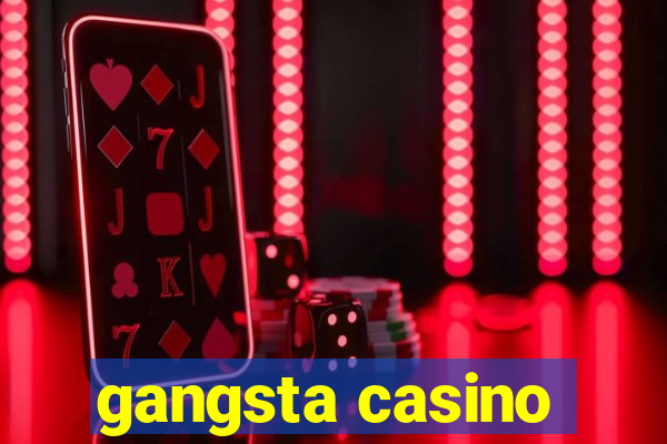 gangsta casino