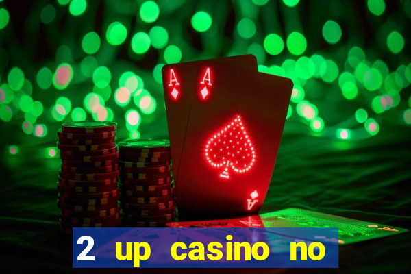 2 up casino no deposit bonus