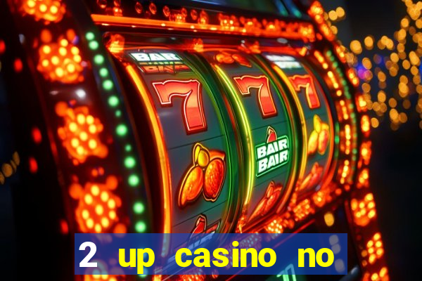 2 up casino no deposit bonus