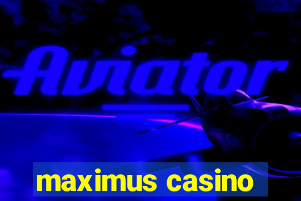 maximus casino