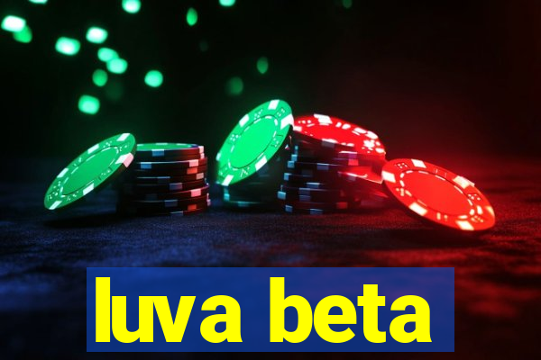 luva beta