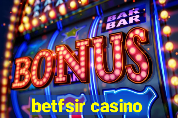 betfsir casino