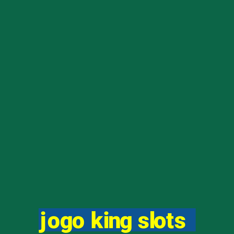 jogo king slots