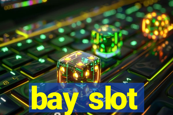 bay slot