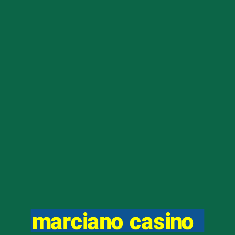 marciano casino