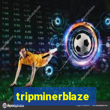 tripminerblaze