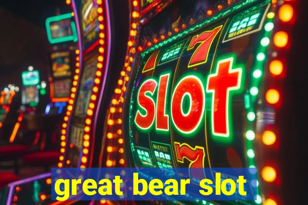 great bear slot