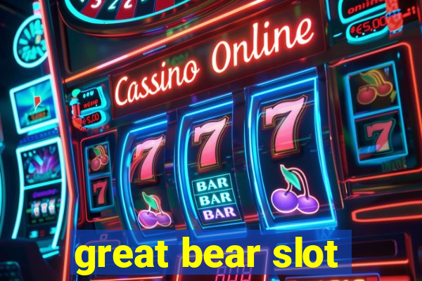 great bear slot