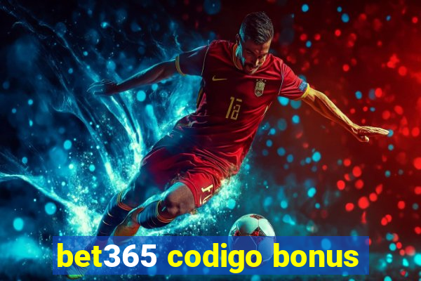 bet365 codigo bonus