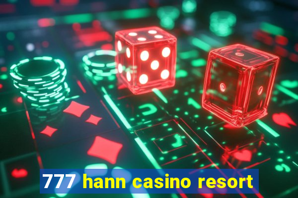 777 hann casino resort