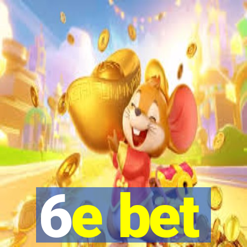 6e bet