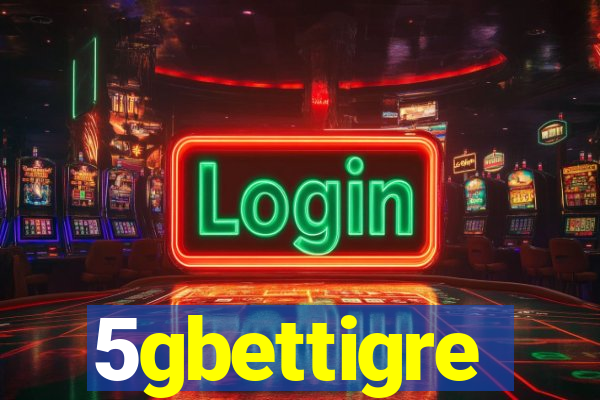 5gbettigre