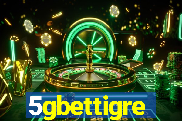 5gbettigre